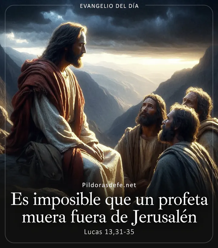 Evangelio de hoy, Lucas 13,31-35: Es imposible que un profeta muera fuera de Jerusalén