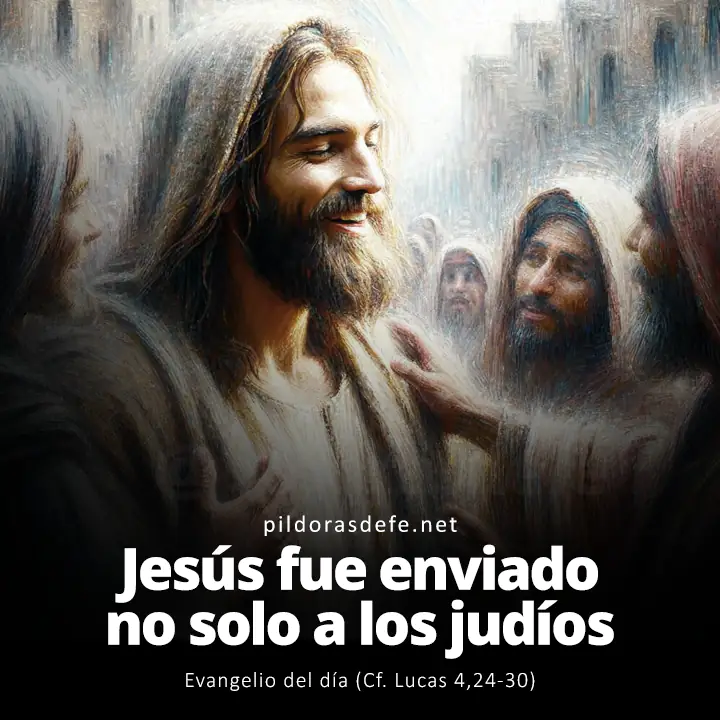 Evangelio del día, Lucas 4,24-30: Al igual que Elías y Eliseo, Jesús fue enviado no solo a los judíos