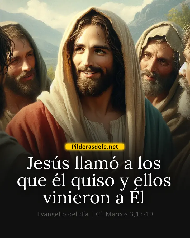 Evangelio de hoy, Marcos 3,13-19: Jesús llamó a los que él quiso y ellos vinieron a él