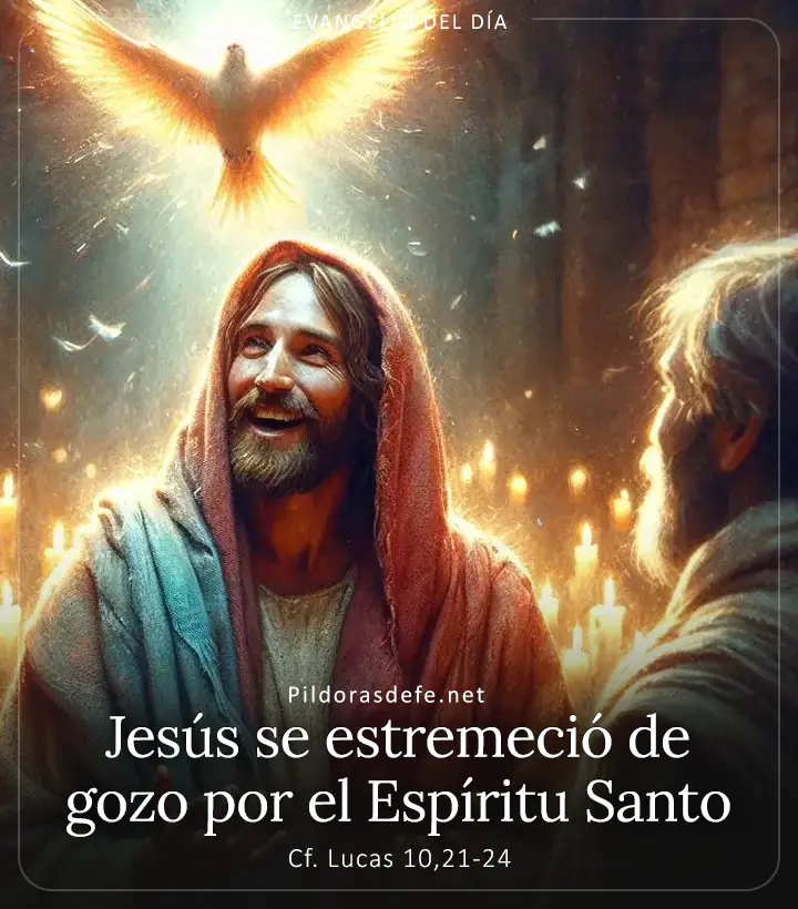 Evangelio de hoy, Lucas 10,21-24: Jesús se estremeció de gozo por el Espíritu Santo