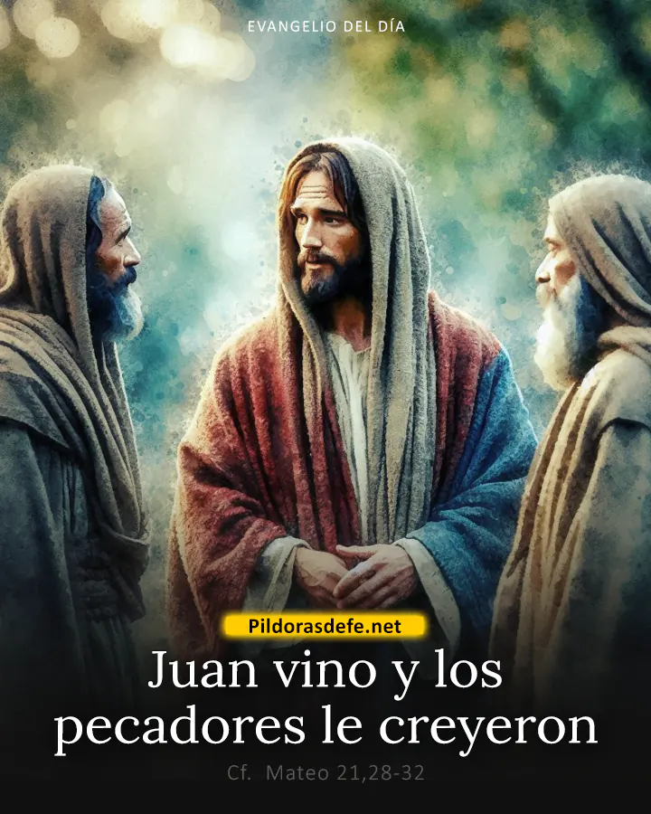 Evangelio de hoy, Mateo 21,28-32: Juan vino y los pecadores creyeron en él