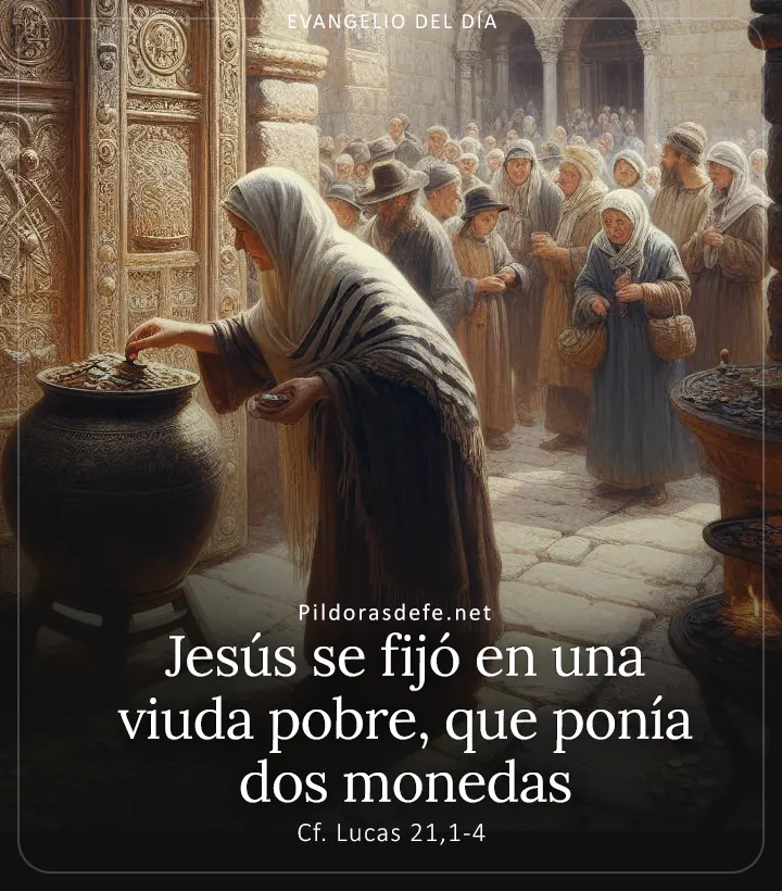 Evangelio de hoy, Lucas 21,1-4: Jesús vio a una viuda pobre, que ponía dos pequeñas monedas