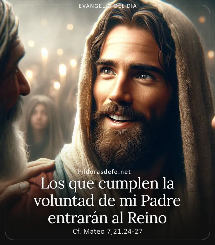 Evangelio de hoy, Mateo 7,21.24-27: Los que cumplen la voluntad de mi Padre entrarán al Reino