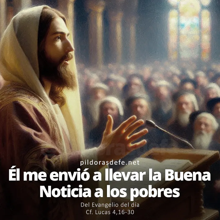 Evangelio de hoy Lucas 4,16-30: Él me ha enviado a dar la Buena Noticia a los pobres