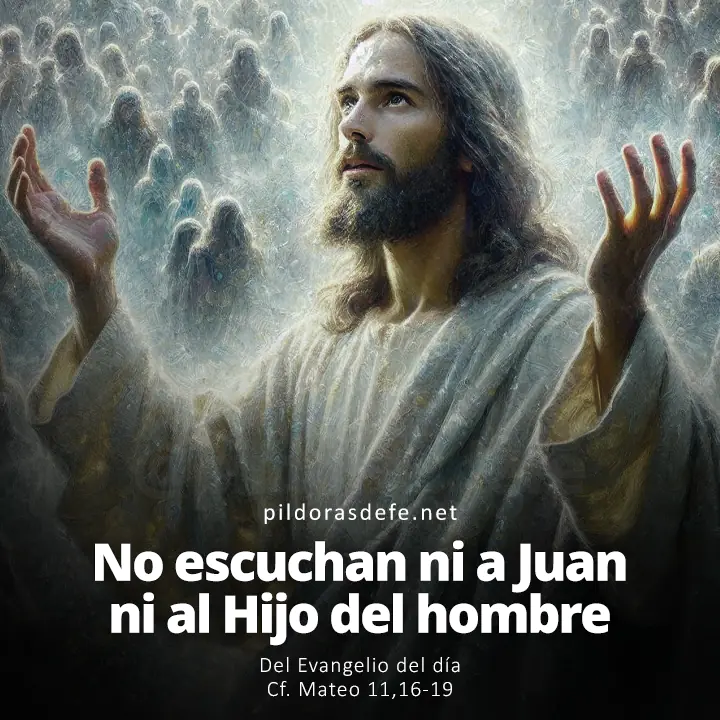 Evangelio del día, Mateo 11,16-19: No escuchan ni a Juan ni al Hijo del hombre