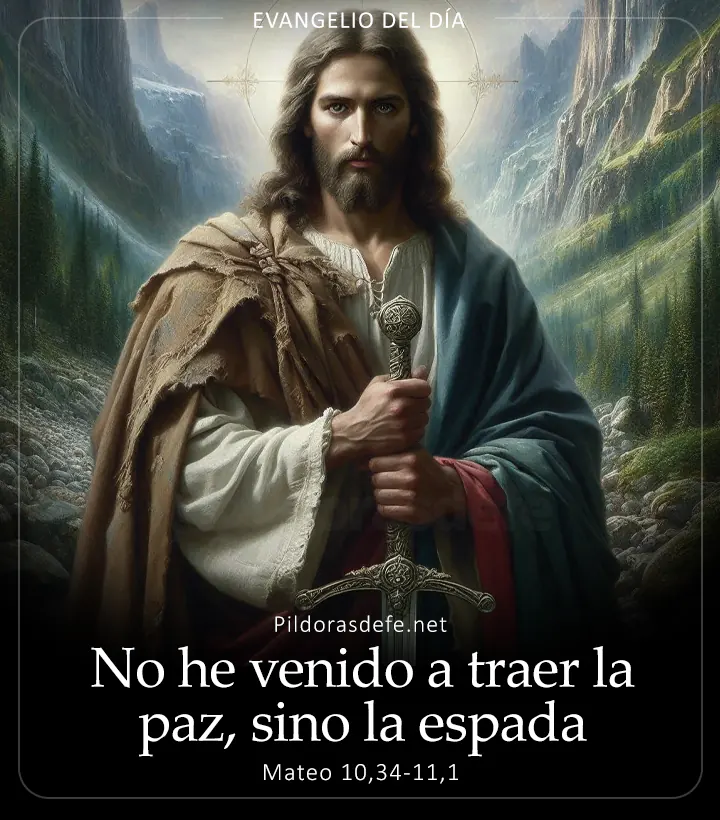 Evangelio de hoy, Mateo 10,34-11,1: No he venido a traer la paz, sino la espada