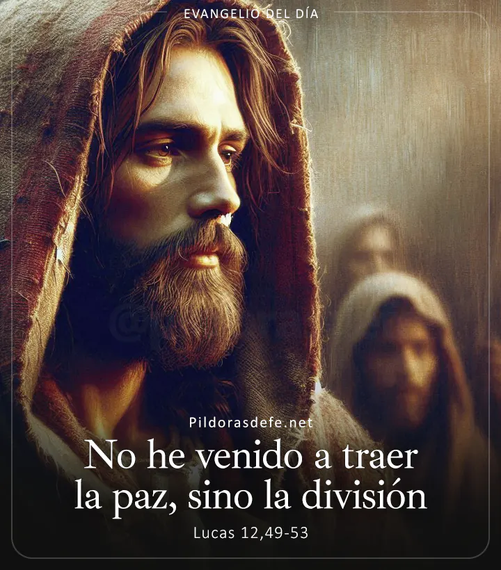 Evangelio de hoy, Lucas 12,49-53: No he venido a traer la paz, sino la división