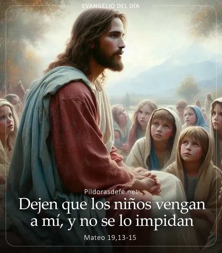 Evangelio de hoy, Mateo 19,13-15: Dejen que los niños vengan a mí, y no se lo impidan