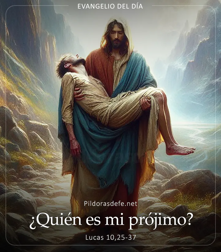 Evangelio de hoy, Lucas 10,25-37: ¿Quién es mi prójimo?