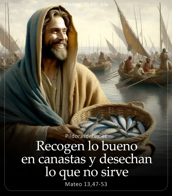 Evangelio de hoy, Mateo 13,47-53: Recogen lo bueno en canastas y desechan lo que no sirve