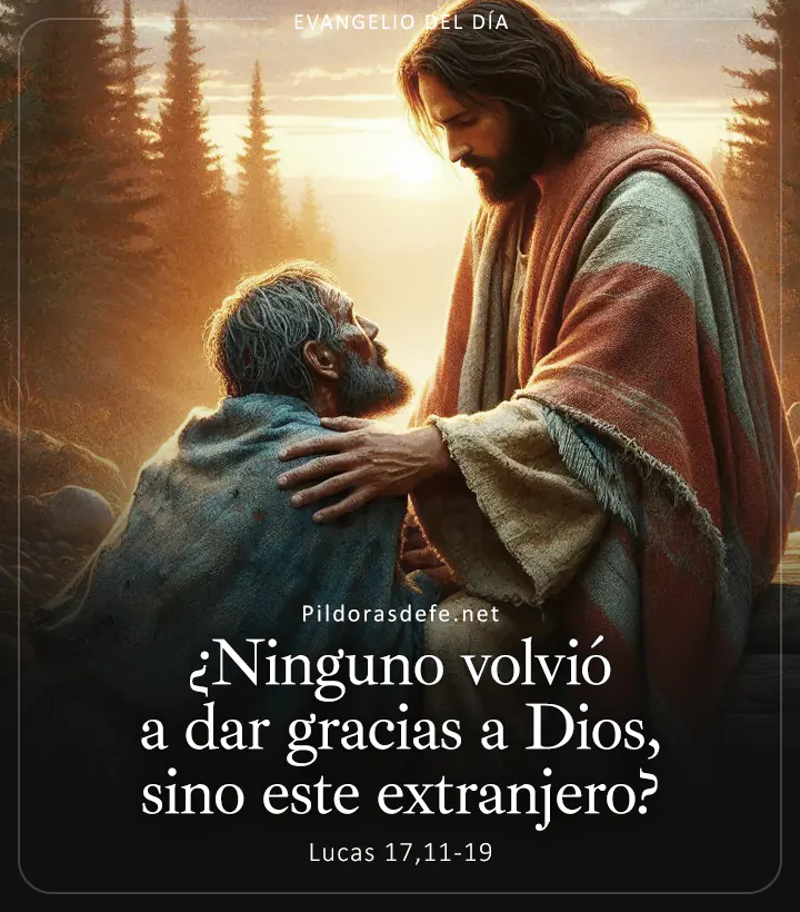 Evangelio de hoy, Lucas 17,11-19: ¿Ninguno volvió a dar gracias a Dios, sino este extranjero?