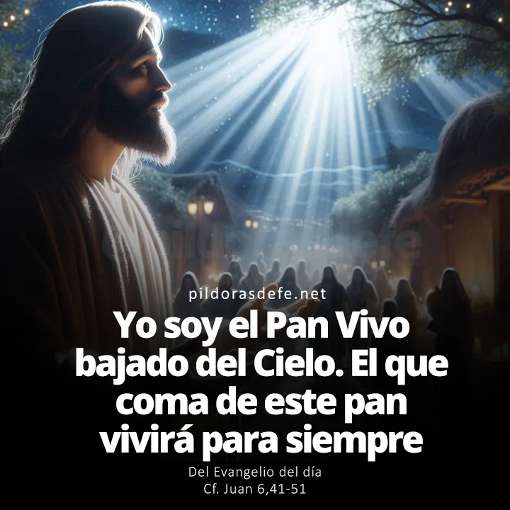 Evangelio de hoy Juan 6,41-51: Yo soy el Pan vivo bajado del Cielo