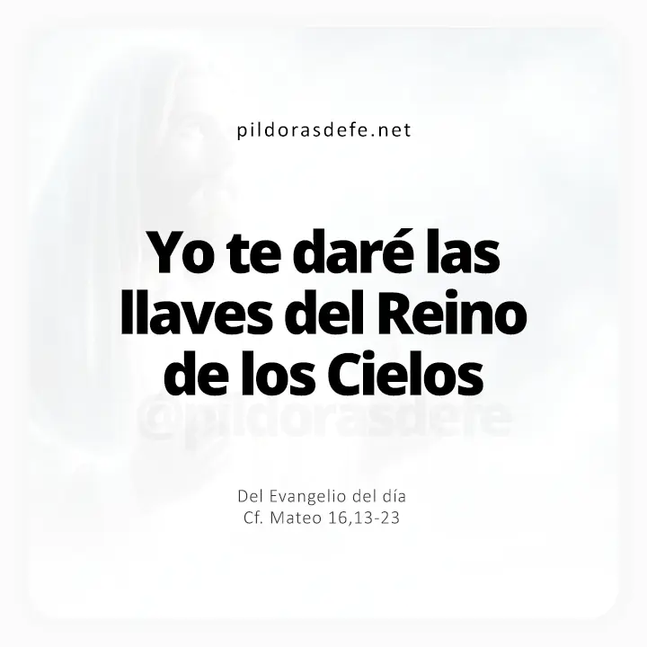 Evangelio de hoy Mateo 16-13-23: Te daré las llaves del Reino de los Cielos