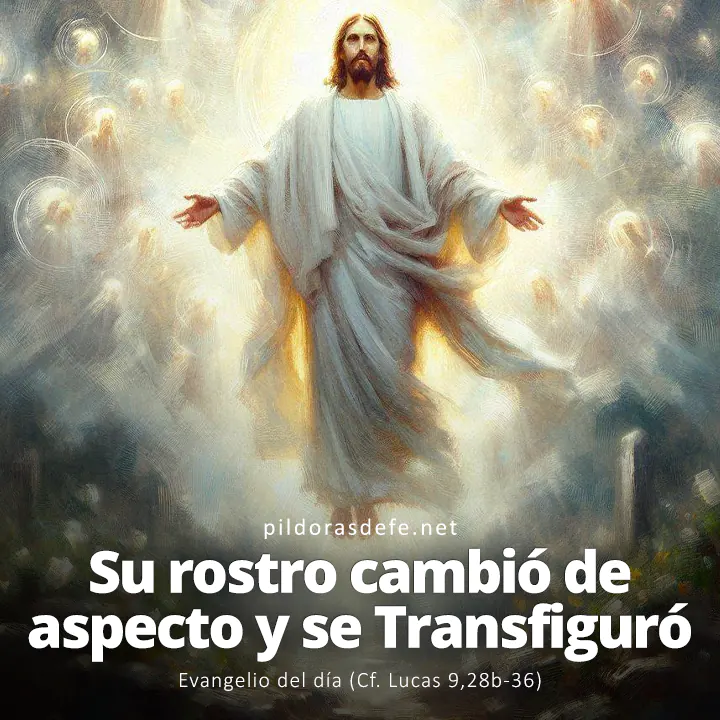 Evangelio del día, Lucas 9,28b-36: Mientras oraba, su rostro cambió de aspecto
