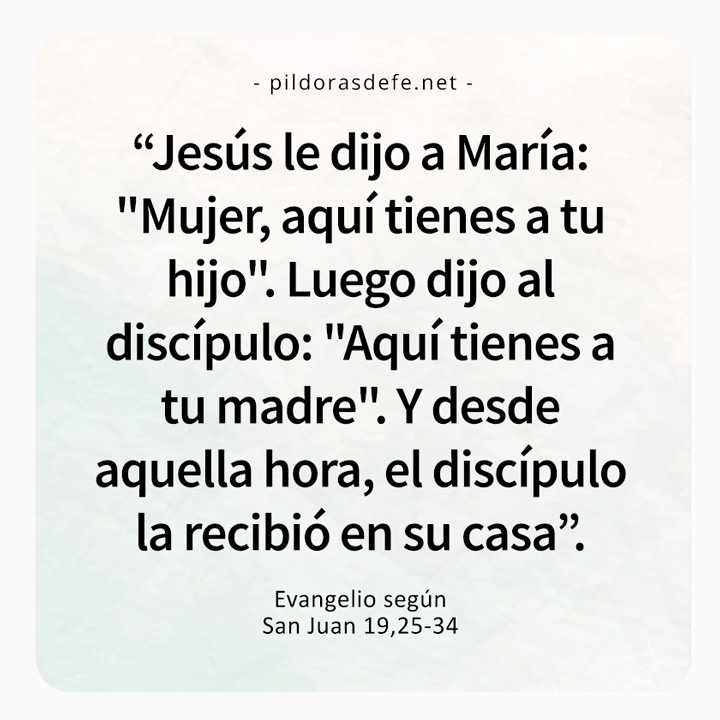 Cita bíblica del Evangelio de hoy (Juan 19,25-34): ¡Mujer, aquí tienes a tu hijo! ¡Hijo, allí tienes a tu madre!