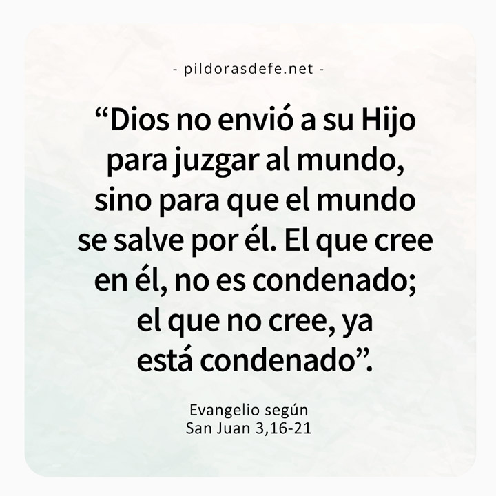 Cita Bíblica del Evangelio de hoy Juan 3,16-21: Dios no envió a su Hijo para juzgar al mundo