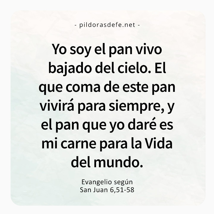 Cita bíblica del Evangelio de hoy (Juan 6,51-58): El que coma de este pan vivirá para siempre