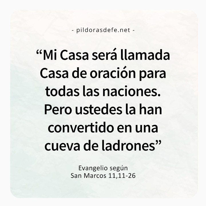 Cita bíblica del Evangelio de hoy (Marcos 11,11-26): Mi casa será llamada casa de oración