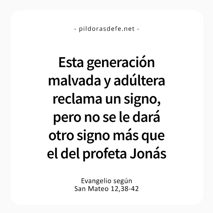 Cita bíblica del Evangelio de hoy (Mateo 12,38-42): Generación malvada y adúltera, solo se les dará el signo de Jonás