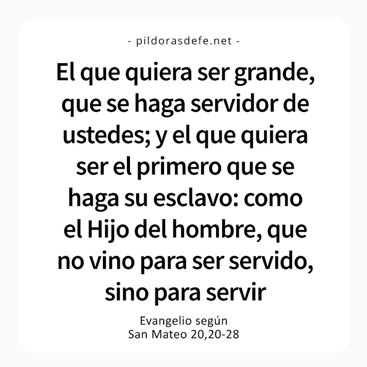 Cita bíblica del Evangelio de hoy (Mateo 20,20-28): El que quiera ser el primero que se haga esclavo