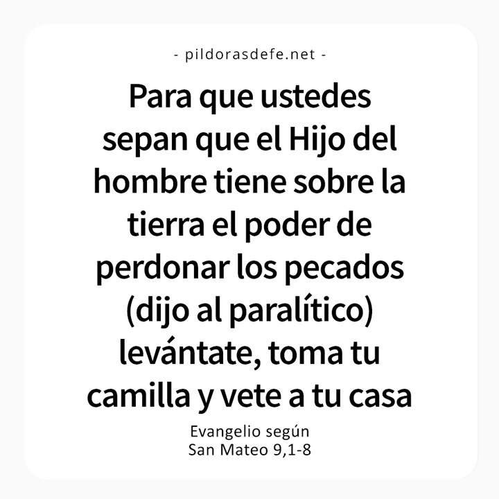 Cita bíblica del Evangelio de hoy (Mateo 9,1-8): ¡Levántate, toma tu camilla y vete a tu casa!