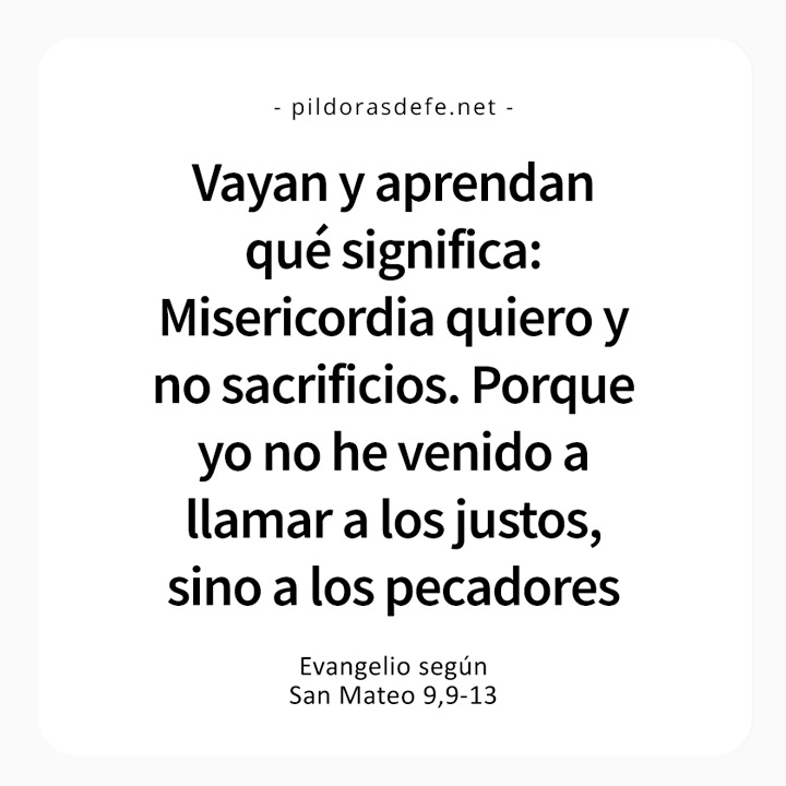 Cita bíblica del Evangelio de hoy (Mateo 9,9-13): ¡Misericordia quiero y no sacrificios!