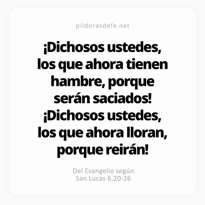 Cita bíblica Evangelio de hoy (Lucas 6,20-26): Bienaventurados los que lloran, porque luego reirán