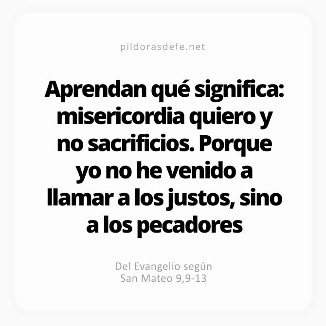 Cita bíblica Evangelio de hoy (Mateo 9,9-13): No he venido a llamar a los justos sino a los pecadores