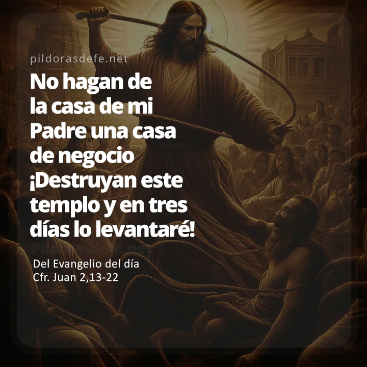 Cita bíblica Evangelio de hoy (Juan 2,13-22): Destruyan este templo y en tres días lo levantaré