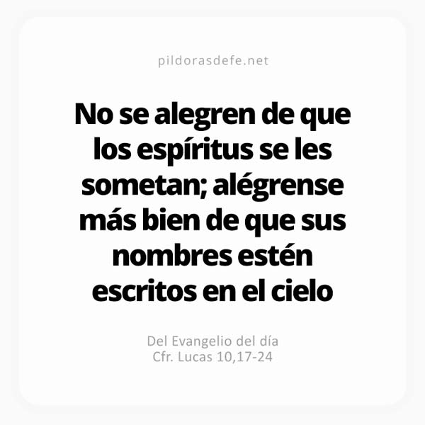 Cita bíblica Evangelio de hoy (Lucas 10,17-24): ¡No se alegren porque los espíritus se les sometan!