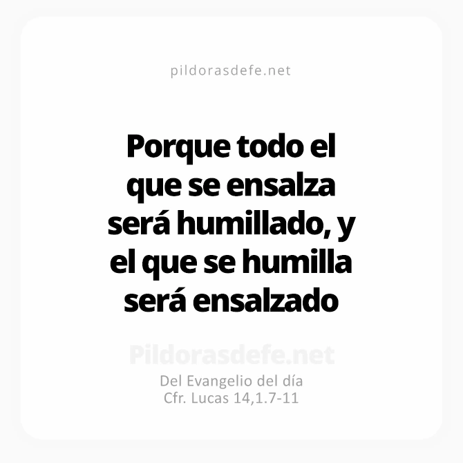 Cita bíblica Evangelio de hoy (Lucas 14,1.7-11): Todo el que se ensalza será humillado