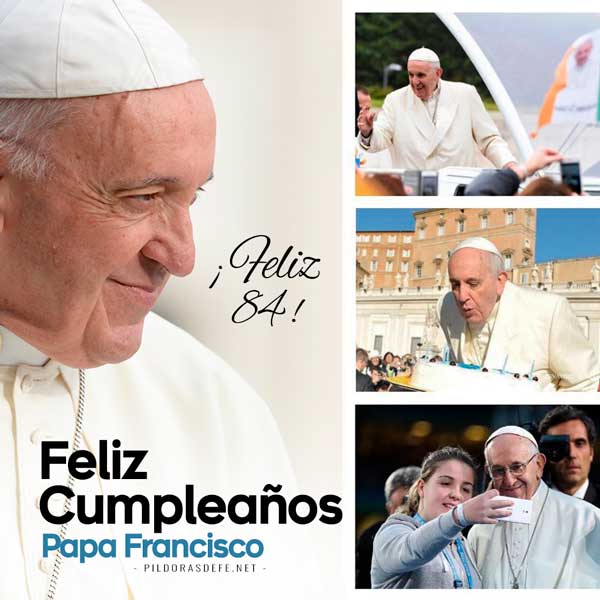 Feliz cumpleaños 84 Papa Francisco