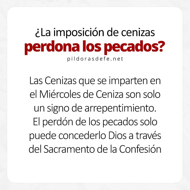 las cenizas son un signo de arrepentimiento no perdona los pecados por imposición