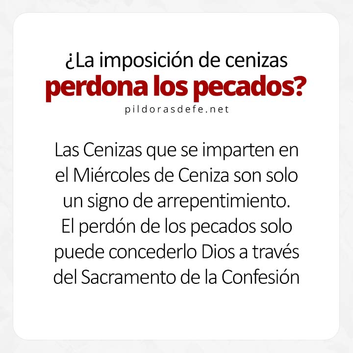 Las cenizas son un signo de arrepentimiento; no perdona los pecados por imposición