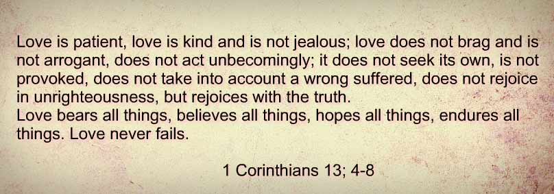 Love is patient, kind, no jealous, proud, selfish