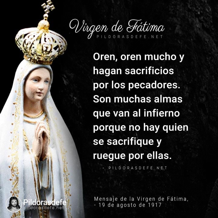 Mensaje de la Virgen de Fátima: Oren por los pecadores, son muchas almas que van al infierno...