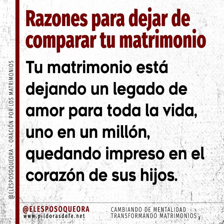 Razones para dejar de comparar tu matrimonio. Están dejando un legado de amor para toda la vida en sus hijos