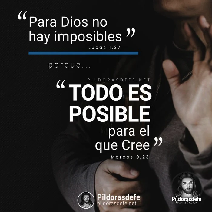 Para Dios no hay imposibles, porque Todo es Posible para el que Cree