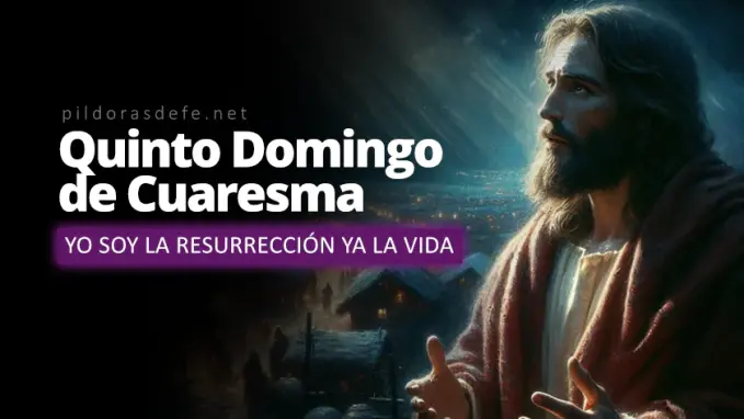 Oracion para el Quinto Domingo de Cuaresma Yo soy la Resurreccion