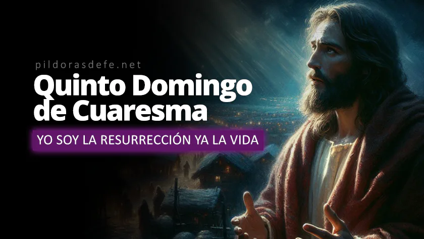 Oracion para el Quinto Domingo de Cuaresma Yo soy la Resurreccionwebp