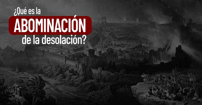 abomiacion de la desolacion desoladora que es