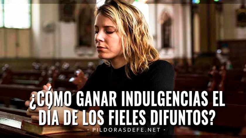 como ganar indulgencias dia de los fieles difuntos