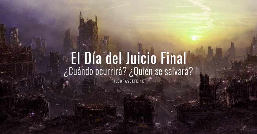 el juicio final cuando ocurrira quien se salvara