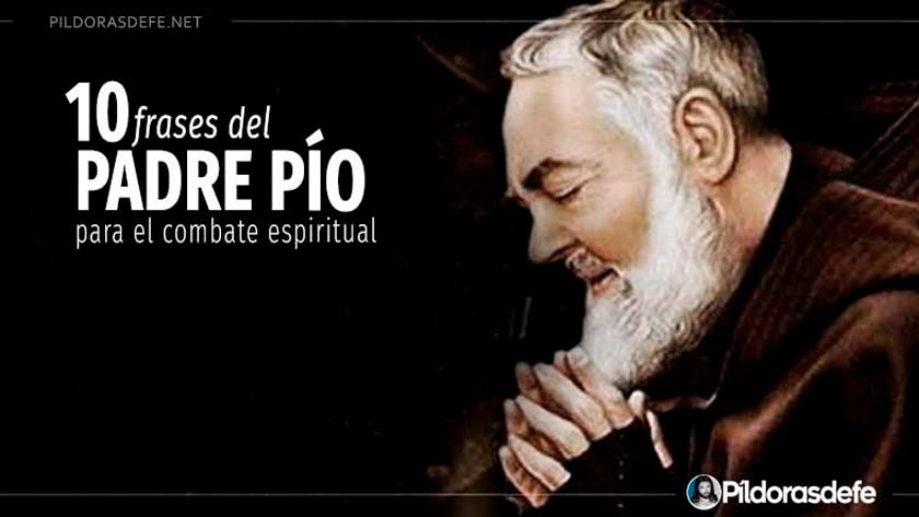 frases del padre pio de pietrelcina combate espiritual lucha