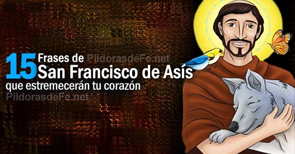 frases san francisco de asis estremeceran tu corazon