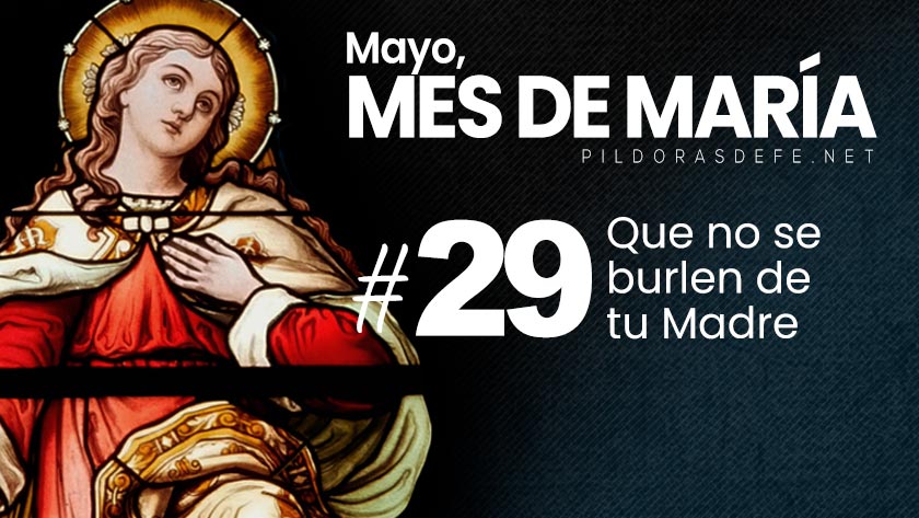 mayo mes de maria dia  que no se burlen de tu madre