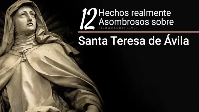 santa teresa de avila cosas sorprendentes sobre toda su vida