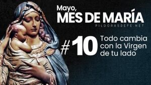 mayo mes de maria dia  todo cambia con virgen santa de tu lado