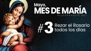 mayo mes de maria dia  rezar rosario todos los dias