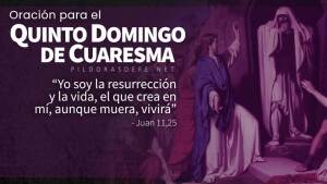 oracion para quinto domingo de cuaresma resurrecion y vida
